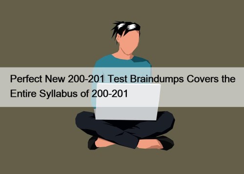 Perfect New 200-201 Test Braindumps Covers the Entire ...